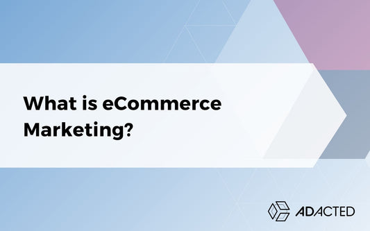 What is eCommerce Marketing? Full-Funnel Strategy Overview