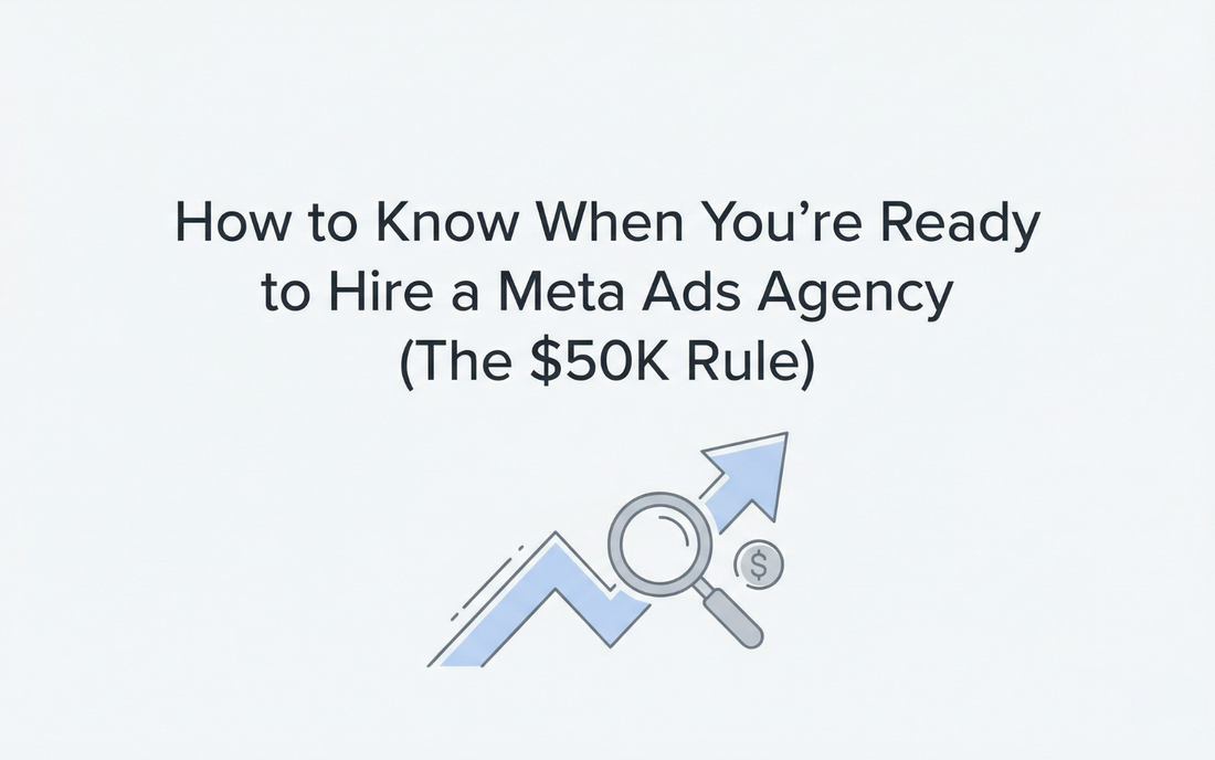 How to Know When You're Ready to Hire a Meta Ads Agency