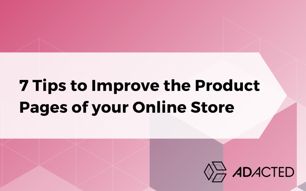 7 Tips to Improve the Product Pages of your Online Store